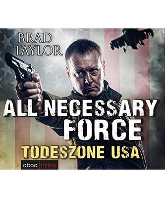 All Necessary Force - Todeszone USA, Brad Taylor