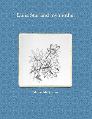 Luna Star and my mother by Marian McQuistion (English) Paperback Book