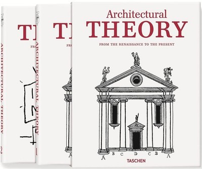 Architecture Theory: From the Renaissance to the Present 89 Essays on 117 Tr...