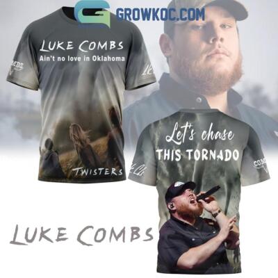 Luke Combs Ain t No Love In Oklahoma Let s Chase This Tornado Hoodie T Shirt