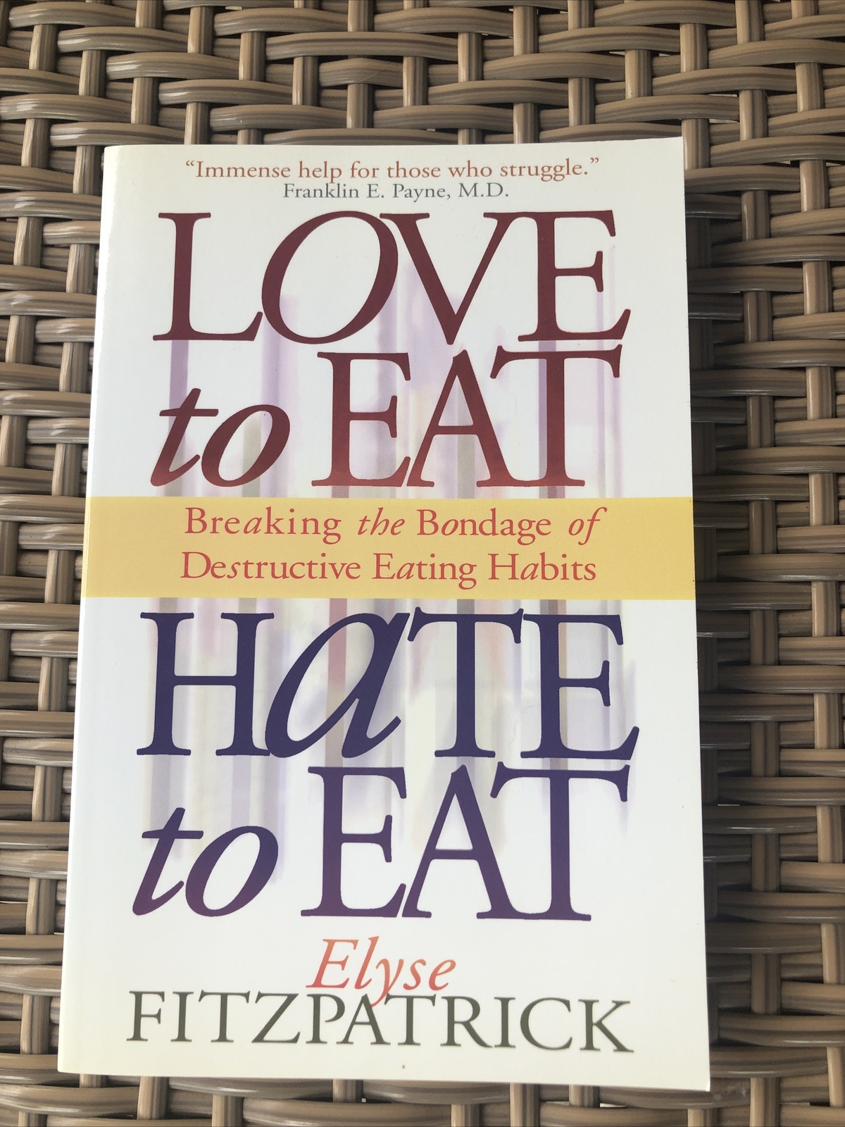 Love to Eat, Hate to Eat: Breaking the Bondage of Destructive Eating ...