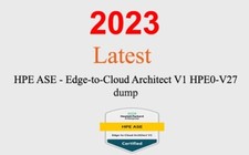 HPE ASE - Edge-to-Cloud Architect V1 HPE0-V27 Q A GUARANTEED 1 month update 