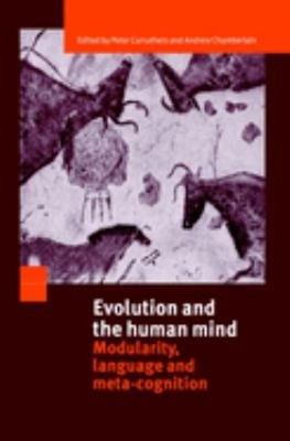 Evolution and the Human Mind : Modularity, Language and Meta-Cogn
