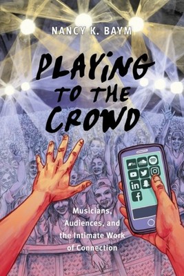 Playing to the Crowd by Nancy K. Baym (Paperback Book)