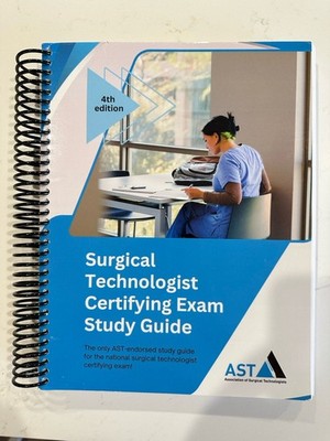 Surgical Technologist Certifying Exam Study Guide 4th Edition by AST