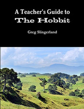 A Teachers Guide to the Hobbit -  NEW Greg Slingerlan 2013