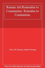 Roman Art:Romoulus to Constantine: Romulus to Constantine,Nancy 