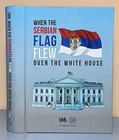 When Serbian flag flew over the White House