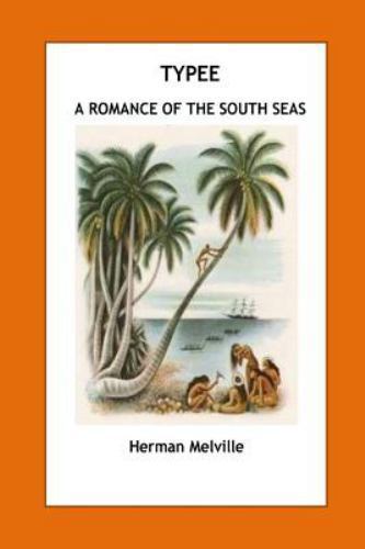 Typee. a Romance of the South Sea by Herman. Melville (2016, Trade ...