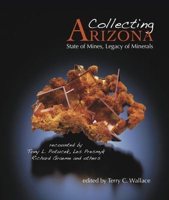 Collecting Arizona: State of Mines, Legacy of Minerals! Must Have Beautiful Xtls