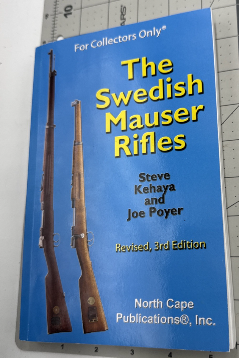 THE SWEDISH MAUSER RIFLES (COLLECTORS ONLY) Steve Kehaya Joe Poyer
