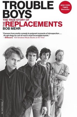 Trouble Boys: The True Story of the Replacements [New Book] Paperback