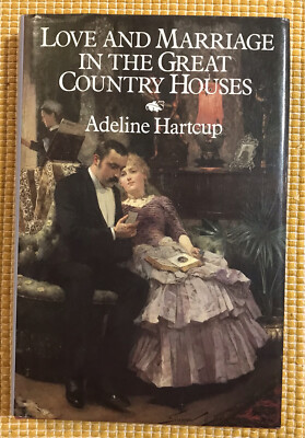 Love and Marriage in the Great Country Houses - Adeline Hartcup B121