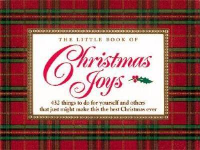 The Little Book of Christmas Joys: 432 Things to Do for Yourself and Othe - GOOD