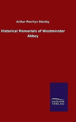 Historical Memorials of Westminster Abbey by Arthur Penrhyn Stanley ...