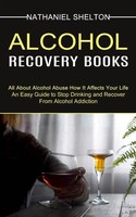 Nathaniel Shelton | Alcohol Recovery Books | Taschenbuch | Englisch (2021)