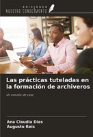 Ana Claudia Dias (U. A.) | Las PráCticas Tuteladas En La FormacióN De Archiveros