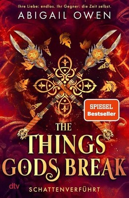 The Things Gods Break - Schattenverführt | Abigail Owen | deutsch