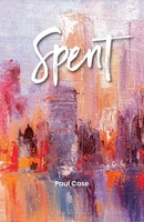 Paul Case | Spent | Taschenbuch | Englisch (2025) | Earth Island Books