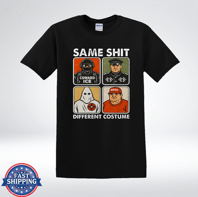 Same Sh*t Different Costume Anti Fascism Political T-Shirt #555