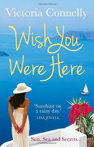 Wish You Were Here By Victoria Connelly