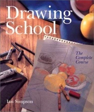 Drawing School: The Complete Course by Simpson, Ian