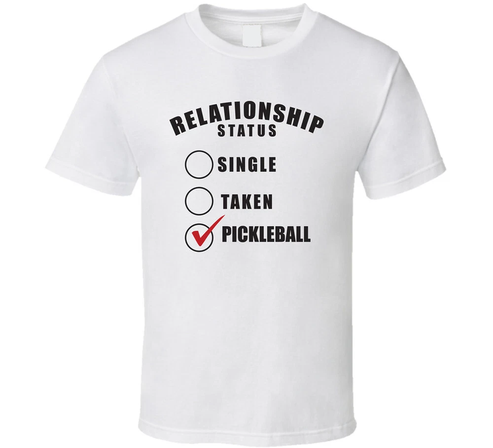 Pickleball - Funny Relationship Status Tee T Shirt
