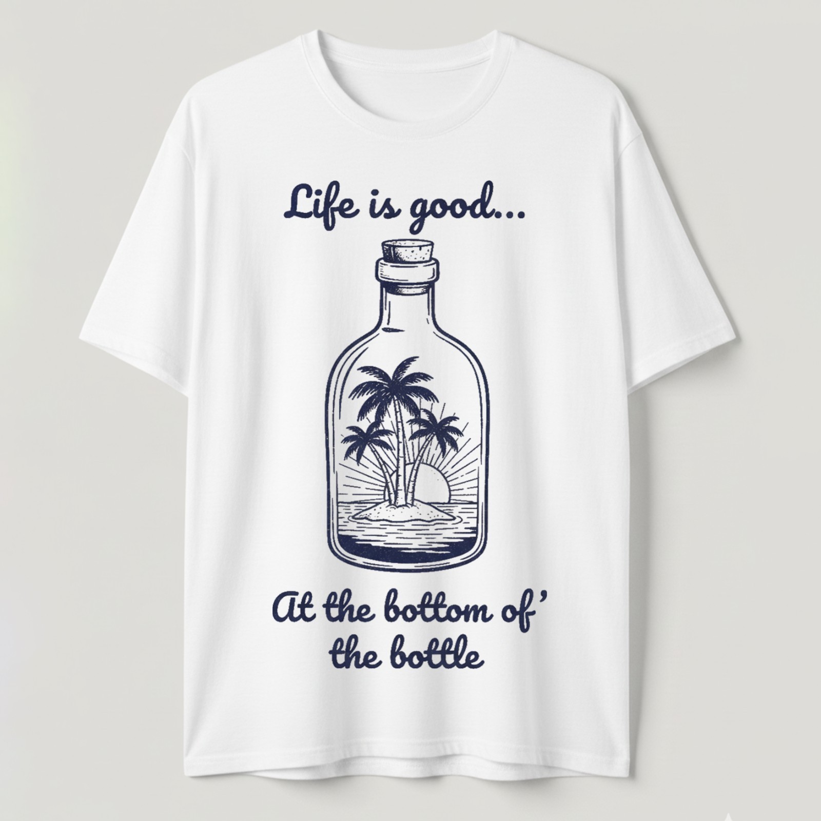 Funny Drinking T-Shirt Life Is Good at the Bottom of The Bottle Tropical Tee