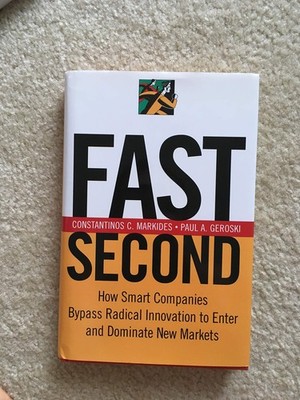 Fast Second: How Smart Companies Bypass Radical Innovation to Enter and Domi...