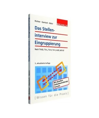 Das Stelleninterview zur Eingruppierung: Nach TVöD, TV-L, TV-H, TV-V, AVR, BAT-