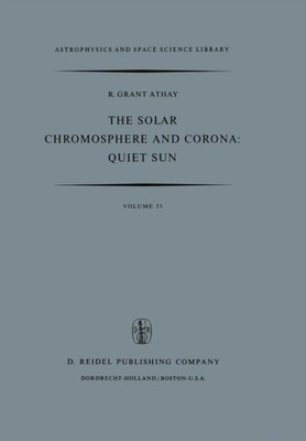 Athay - Solar Chromosphere and Corona  Quiet Sun - New paperback or so - X555z