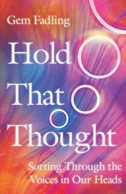 Hold That Thought: Sorting Through the Voices in Our He - Paperback / softback N