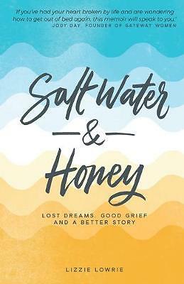Salt Water and Honey: Lost Dreams, Good Grief, and a Better Story. Lowrie** - Image 2