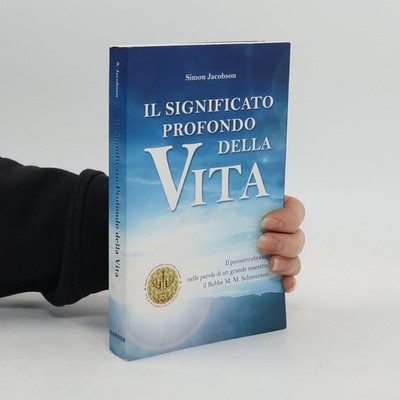Il significato profondo della vita. Il pensiero ebraico nelle parole di un...