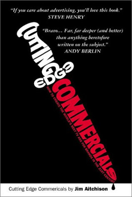 Cutting Edge Commercials: How to Create the Worlds Best TV... - Aitchison, Jim