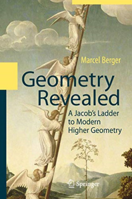 Geometry Revealed: A Jacob's Ladder to Modern Higher Ge - HardBack NEW Berger, M