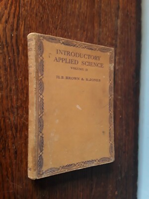 INTRODUCTORY APPLIED SCIENCE Vol.II . H.B.Brown & S.Jones.