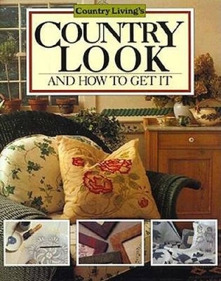 Country Livings Country Look and How to Get It: And How to Get It - GOOD
