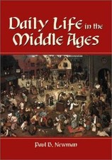 Daily Life in the Middle Ages by Newman, Paul...