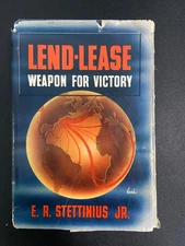LEND-LEASE Weapons for Victory by Edward R. Stettinius, Jr   1944