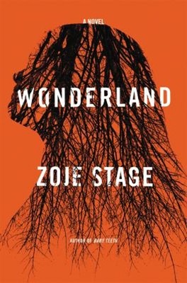 Wonderland : A Novel Hardcover Zoje Stage