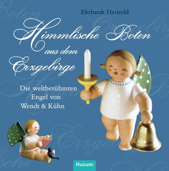 Himmlische Boten Aus Dem Erzgebirge ~ Ehrhardt Heinold ~ 9783898764087-image