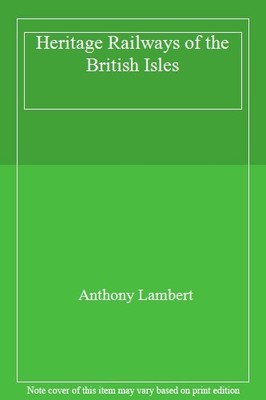 Heritage Railways of the British Isles,Anthony Lambert