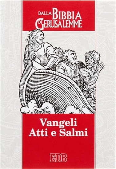 - Vangeli Atti e Salmi. Dalla Bibbia di Gerusalemme.
