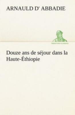 Douze Ans De S?Jour Dans La Haute-?Thiopie
