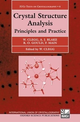 Crystal Structure Analysis: Principles and Practice by W Clegg: New