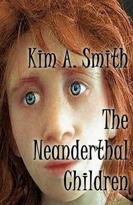 The Neanderthal Children by Kim A. Smith (English) Paperback Book