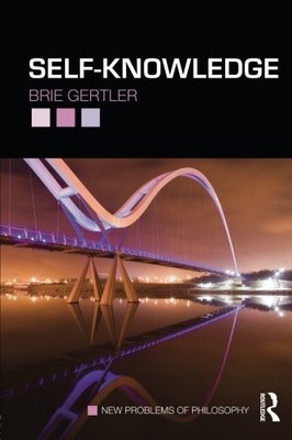 SELF-KNOWLEDGE (NEW PROBLEMS OF PHILOSOPHY) By Brie Gertler **BRAND NEW**