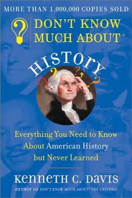 Don't Know Much about History: Everything You Need to Know about American Histor