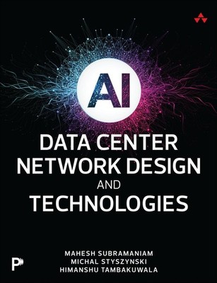 AI Data Center Network Design and Technologies by Mahesh Subramaniam Paperback B